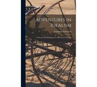 Adventures In Idealism; A Personal Record Of The Life Of Professor Sabsovich