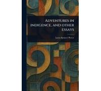 Adventures In Indigence, And Other Essays