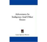 Adventures in Indigence and Other Essays Portor, Laura Spencer (Auteur)
