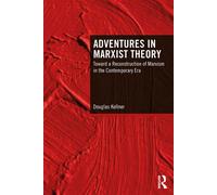 Adventures in Marxist Theory Toward a Reconstruction of Marxism in the Contemporary Era - Douglas Kellner - Routledge - ebook (ePub) - Livre