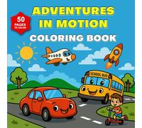Adventures in Motion: A Fun-Filled Coloring Journey with Cars, Planes, Trains, and More!