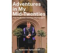 Adventures In My Mid-Twenties: A prequel by the museum volunteer with Asperger’s