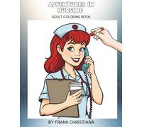 Adventures in Nursing: Adult Coloring Book