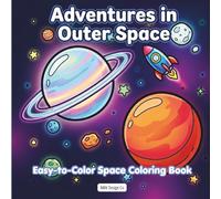 Adventures in Outer Space Easy-to-Color Space Coloring Book with Astronaut Missions, Planets, and Cosmic Discoveries: Bold and Easy, 8.5x8.5" Orbits, Planets, Earth Exploring, Birthday Gift