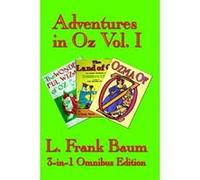 Adventures in Oz Vol. I: The Wonderful Wizard of Oz, the Marvelous Land of Oz, Ozma of Oz Baum, L. Frank (Auteur)