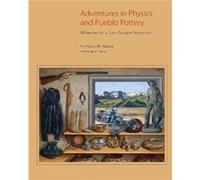 Adventures In Physics & Pueblo Pottery Francis H Harlow, Dwight P Lanmon (Auteur)