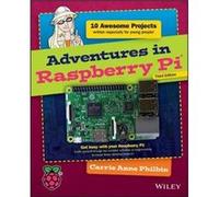 Adventures in Raspberry Pi by Carrie Anne Philbin Carrie Anne Philbin, (Auteur)