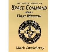 Adventures In Space Command - First Mission - Mark Castleberry - Strangers and Pilgrims Publishing - ebook (ePub) - Livre