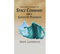 Adventures In Space Command - Ghosts Of Pendrakis