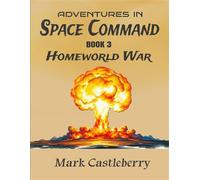 Adventures In Space Command - Homeworld War - Mark Castleberry - Strangers and Pilgrims Publishing - ebook (ePub) - Livre