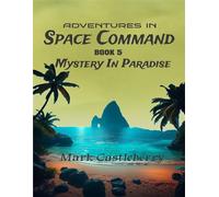 Adventures In Space Command - Mystery In Paradise - Castleberry - Strangers and Pilgrims Publishing - ebook (ePub) - Livre