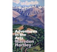 Adventures in the Arts: Informal Chapters on Painters, Vaudeville, and Poets