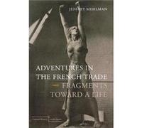 Adventures in the French Trade by Jeffrey Mehlman Mehlman, Jeffrey (Auteur)