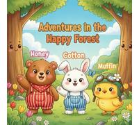 Adventures in the Happy Forest: Welcome to the Happy Forest, where sunshine and friendship are everywhere! Meet Honey the bear, Cotton the bunny, and ... crayons and bring their world to life.