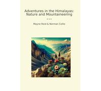 Adventures in the Himalayas: Nature and Mountaineering
