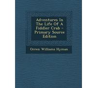 Adventures in the Life of a Fiddler Crab - Primary Source Edition