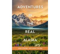 Adventures in the Real Alaska