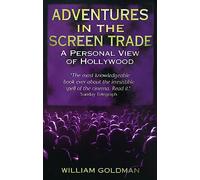William Goldman – Adventures in the Screen Trade