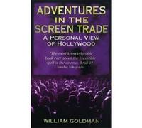 Adventures in the Screen Trade Goldman, William (Auteur)