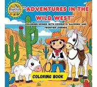 Adventures in the Wild West: coloring scenes with cowboys, saloon, and frontier legends