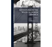 Adventures In The Wilds Of North America