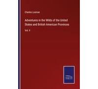 Adventures In The Wilds Of The United States And British American Provinces