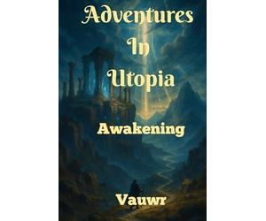 Adventures in Utopia: Book I: Awakening
