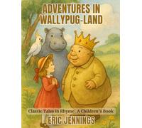 Adventures in Wallypug-Land: Classic Tales in Rhyme