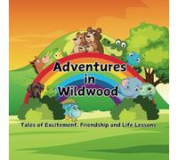 Adventures in Wildwood: Tales of Excitement, Friendship and Life Lessons