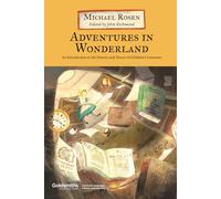 Adventures in Wonderland: An Introduction to the History and Theory of Children’s Literature