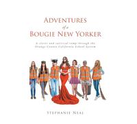 Adventures of a Bougie New Yorker: a clever and satirical romp through the Orange County California School System