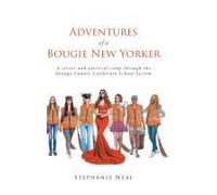 Adventures Of A Bougie New Yorker: A Clever And Satirical Romp Through The Orange County California School System Paperback Book By Neal,Stephanie,