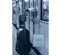Adventures of a Cello Revised Edition with a New Epilogue by Carlos Prieto & Translated by Elena C Murray & Foreword by Alvaro Mutis Carlos Prieto , Translated by Elena C Murray , Foreword by Alvaro M