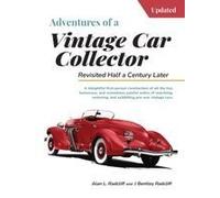 Adventures Of A Vintage Car Collector: Revisited Half A Century Later Paperback Book By Alan L Radcliff