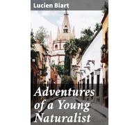 Adventures of a Young Naturalist