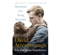 Adventures of a Young Naturalist: SIR DAVID ATTENBOROUGH'S ZOO QUEST EXPEDITIONS