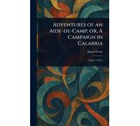 Adventures of an Aide-de-Camp; or, A Campaign in Calabria