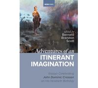 Adventures of an Itinerant Imagination: Essays Celebrating John Dominic Crossan on His Ninetieth Birthday