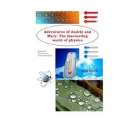 Adventures of Andriy and Mary: The fascinating world of physics: Molecular Physics and Thermodynamics