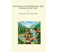 Adventures of Brotherhood: Boy Scouts on the Trail