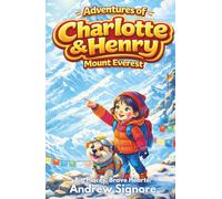 Adventures of Charlotte and Henry: Mount Everest: An Early Chapter Book About Mount Everest for Kids Ages 6-9 | STEM & SEL Adventure on the World’s Tallest Mountain