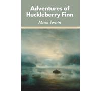 Adventures of Huckleberry Finn: Sequel to The Adventures of Tom Sawyer (Annotated)