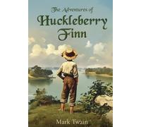 Adventures of Huckleberry Finn: The Classic 1885 Edition with 174 Original Illustrations