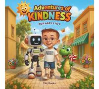 Adventures of Kindness: A cheerful adventure teaching young children about kindness, friendship, and teamwork through fun, everyday acts of sharing, ... read-aloud for ages 3-5. [English Edition]