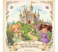 Adventures of Kinselyn and Addileigh: The Missing Bunny