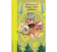 Adventures of Maggie, Millie, and Baron: Three Tales of Friendship, Discovery, and Heartwarming Adventures