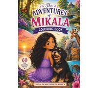Adventures of Mikala Coloring Book: Color the Magic. Explore the Wonder.