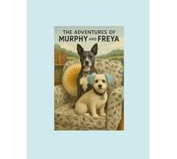 Adventures of Murphy and Freya: Color Their World, One Page at a Time