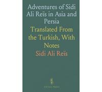 Adventures of Sidi Ali Reïs in Asia and Persia: Translated From the Turkish, With Notes