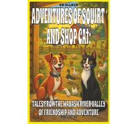 Adventures of Squirt and Shop Cat: Tales from the Wabash River Valley